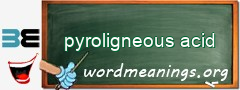 WordMeaning blackboard for pyroligneous acid